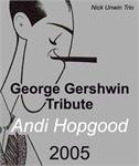 Andi Hopgood - George Gershwin Tribute - 2005 (Jazz Archive)